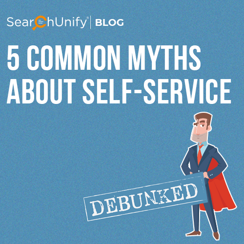 Debunk 5 Self‑Service Myths Holding You Back