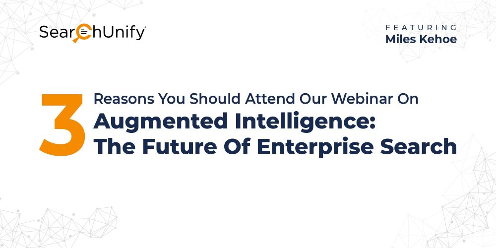 3 Reasons You Should Attend Our Webinar On Augmented Intelligence: The Future Of Enterprise Search