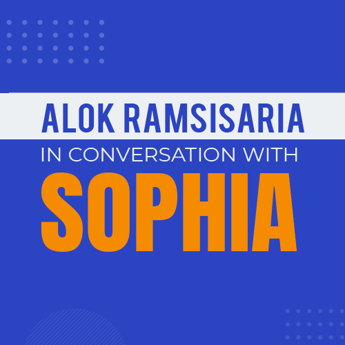 Alok Ramsisaria in Conversation with Sophia The Robot