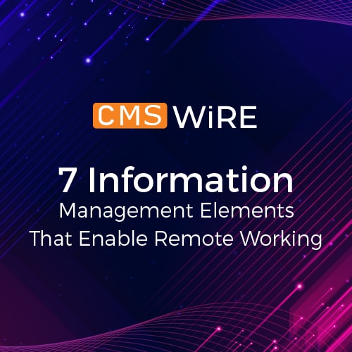 7 Information Management Elements That Enable Remote Working