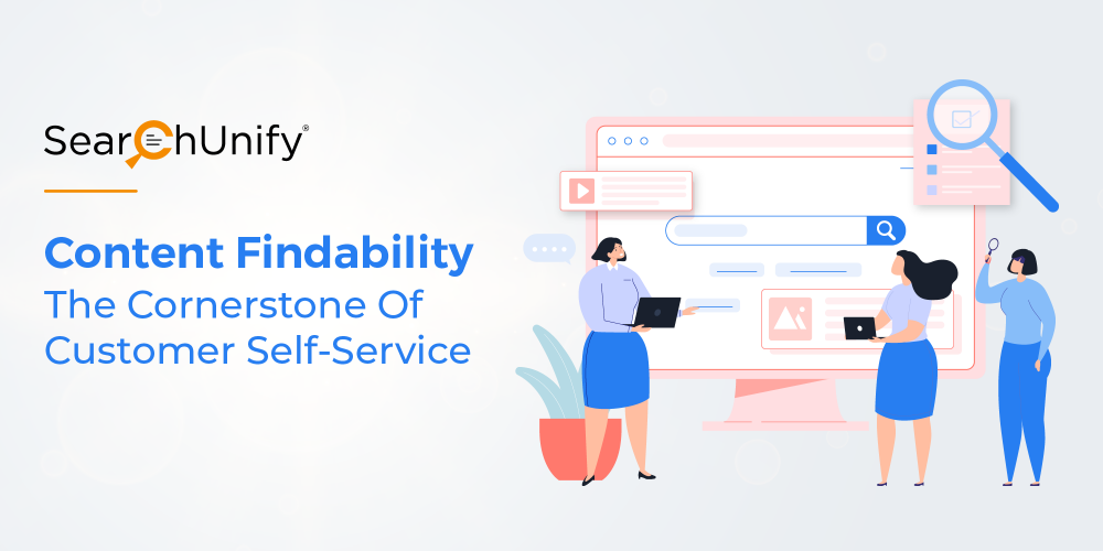 Content Findability: The Cornerstone Of Customer Self-Service