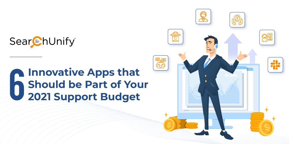 6 Innovative Apps that Should be Part of Your 2021 Support Budget