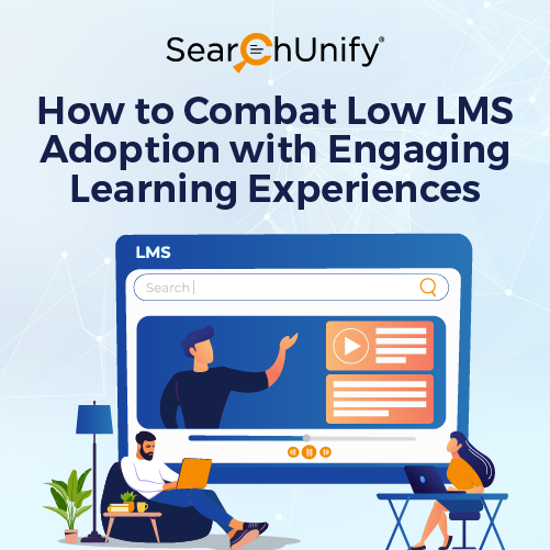 Combat Low LMS Adoption with engaging and learning Experiences