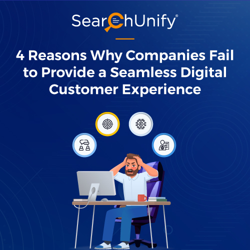 4 Reasons Companies Fail at Seamless Digital CX