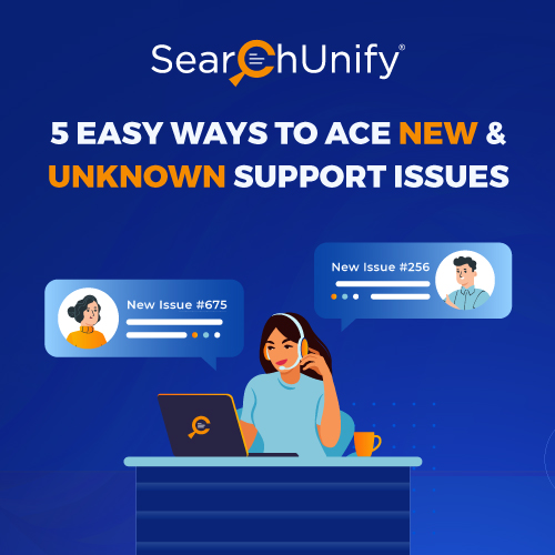 5 Easy Ways to Ace New & Unknown Support Issues