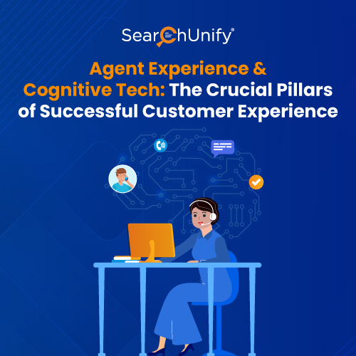 Agent Experience & Cognitive Tech: Pillars of Great CX