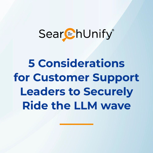 5 Considerations for Support Leaders to Securely Ride the LLM Wave