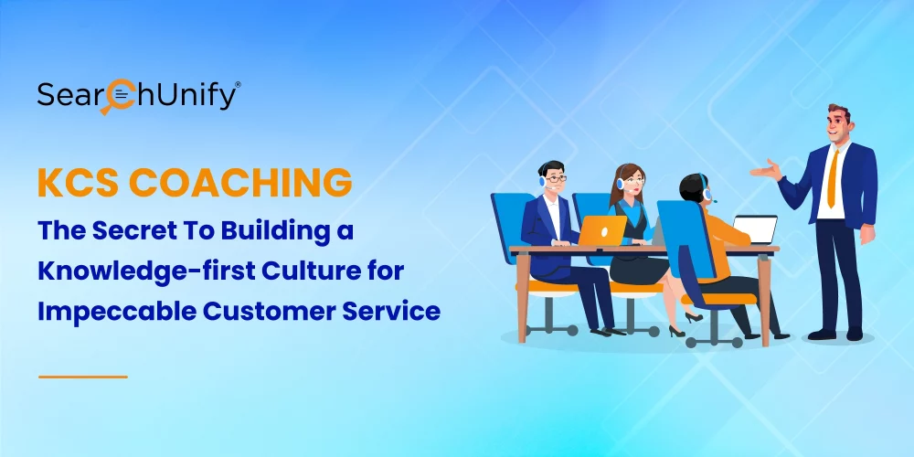 KCS Coaching: The Secret To Building a Knowledge-first Culture for Impeccable Customer Service