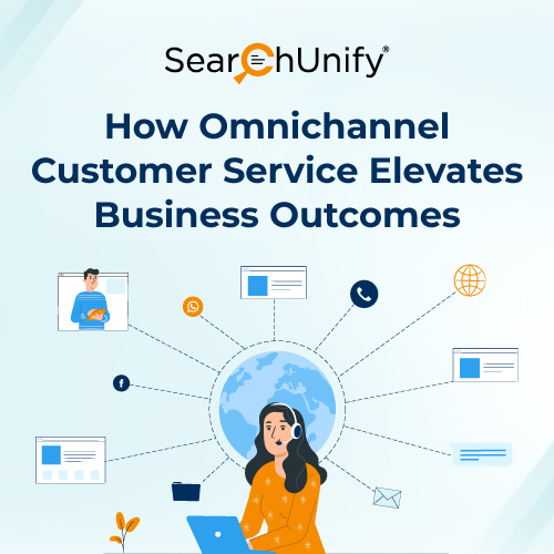 How Omnichannel Customer Service Elevates Business Outcomes