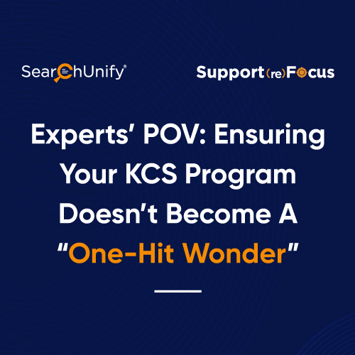 Experts’ POV: Ensuring Your KCS Program Doesn’t Become a One-Hit Wonder