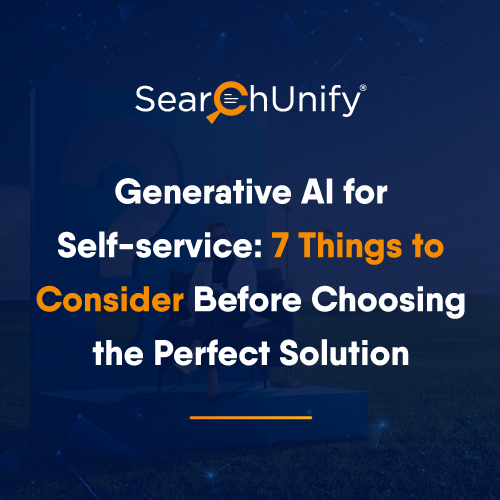 Generative AI for Self-Service: 7 Things to Consider Before Choosing a Solution