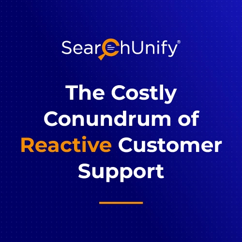 The Costly Conundrum of Reactive Customer Support