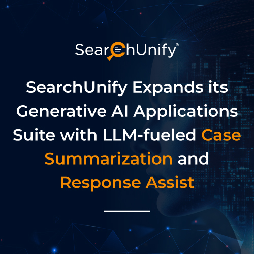 SearchUnify Expands its Generative AI Applications Suite with LLM-fueled Case Summarization and Response Assist