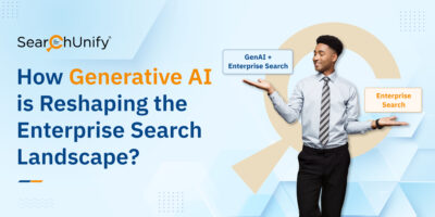 How Generative AI is Reshaping the Enterprise Search Landscape?