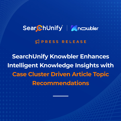 SearchUnify Knowbler Enhances Intelligent Knowledge Insights with Case Cluster Driven Article Topic Recommendations
