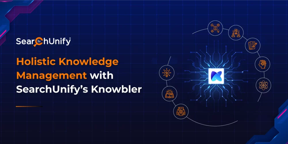 Holistic Knowledge Management with SearchUnify’s Knowbler