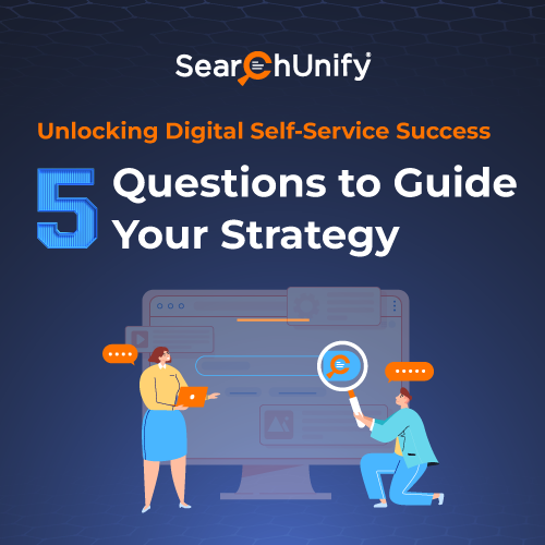 Unlocking Digital Self-Service Success: 5 Questions to Guide Your Strategy