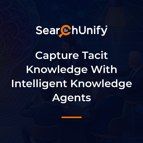 Capture Tacit Knowledge With Intelligent Knowledge Agents