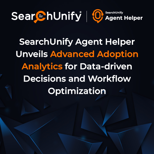 SearchUnify Agent Helper Unveils Advanced Adoption Analytics for Data-driven Decisions and Workflow Optimization