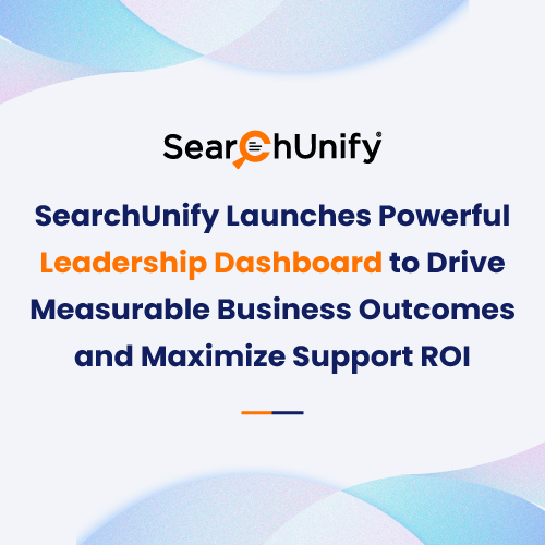 SearchUnify Launches Powerful Leadership Dashboard to Drive Measurable Business Outcomes and Maximize Support ROI