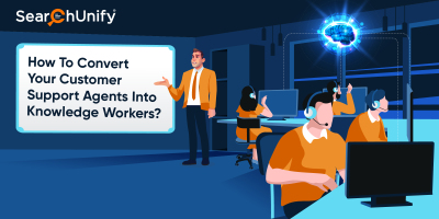 How To Convert Your Customer Support Agents Into Knowledge Workers?