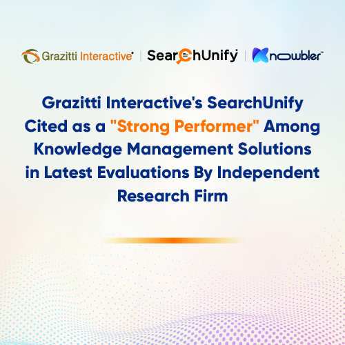 Grazitti Interactive’s SearchUnify Cited as a “Strong Performer” Among Knowledge Management Solutions in Latest Evaluation By Independent Research Firm