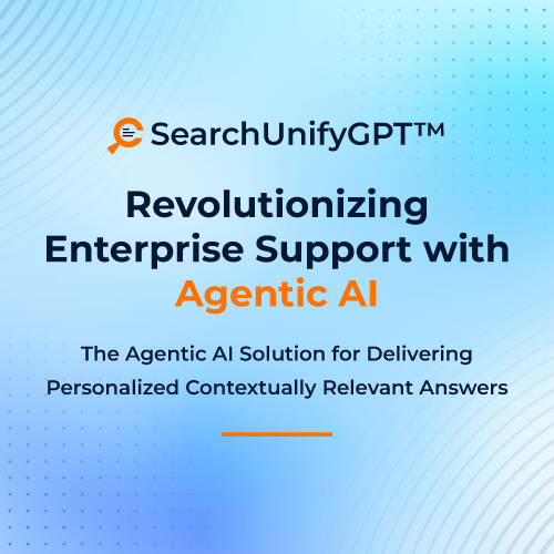 SearchUnifyGPT™: Revolutionizing Enterprise Support with Agentic AI