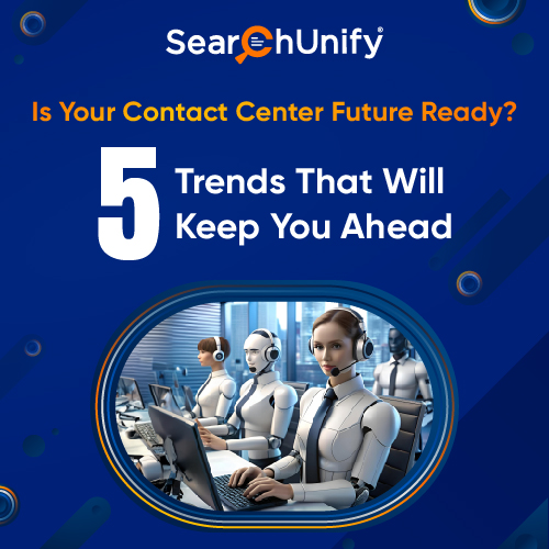 Is Your Contact Center Future Ready?  5 Trends That Will Keep You Ahead