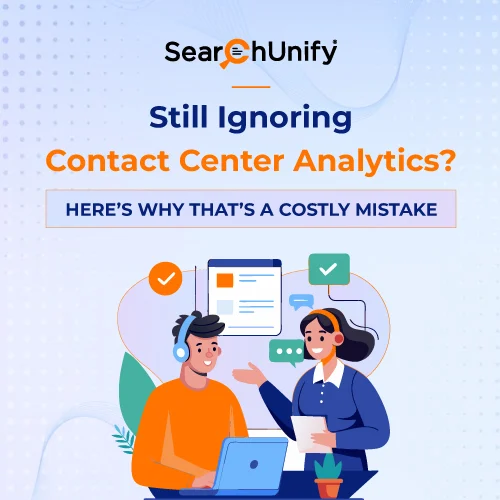 Still Ignoring Contact Center Analytics? Here’s Why That’s a Costly Mistake