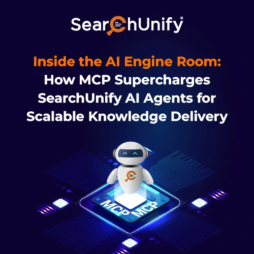 How MCP Supercharges SearchUnify AI Agents for Scalable Knowledge Delivery