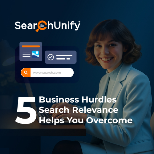 5 Business Hurdles Search Relevance Helps You Overcome
