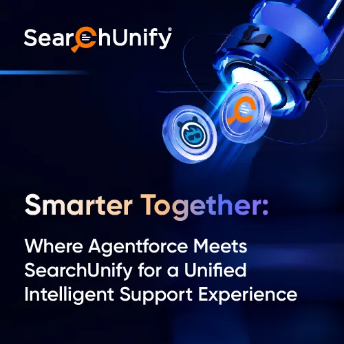 Smarter Together: Where Agentforce Meets SearchUnify for a Unified Intelligent Support Experience