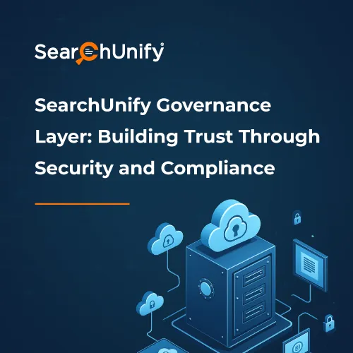 SearchUnify Governance Layer: Building Trust Through Security and Compliance