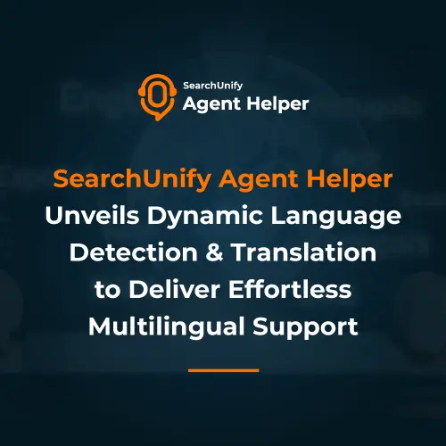 SearchUnify Unveils Dynamic Language Detection & Translation to Deliver Effortless Multilingual Support