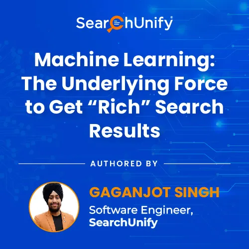 Machine Learning: The Underlying Force to Get “Rich” Search Results