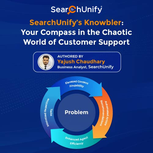 SearchUnify’s Knowbler: Your Compass in the Chaotic World of Customer Support