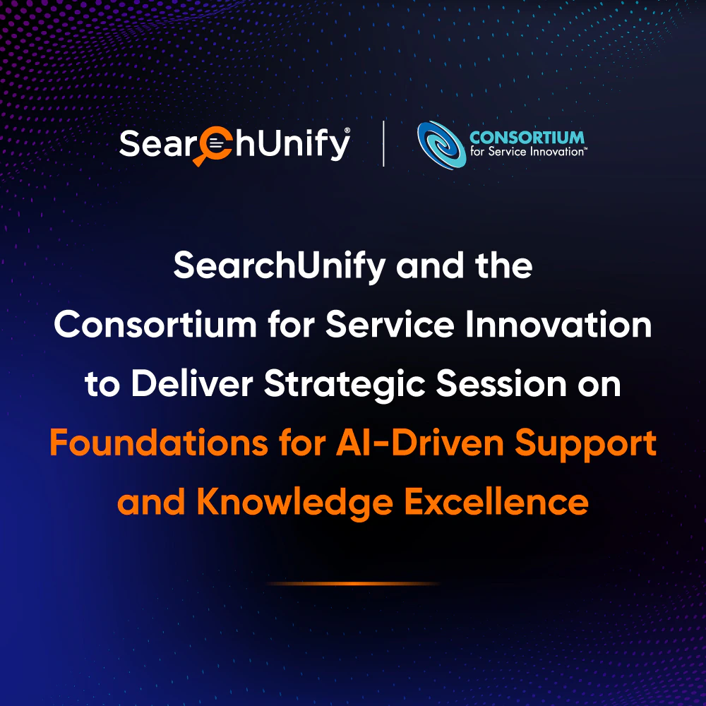 SearchUnify and the Consortium for Service Innovation to Deliver Strategic Session on Foundations for AI‑Driven Support & Knowledge Excellence